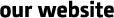 about our website our website